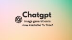 ChatGPT’s Improved Image Generation Is Now Available for Free